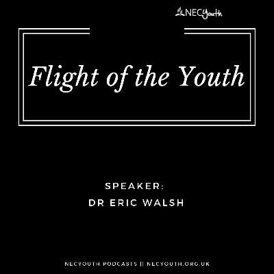 ‘Flight of the Youth’ - Dr Eric Walsh
