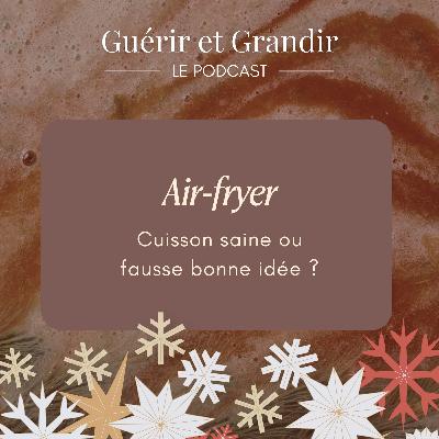 Air-fryer : cuisson saine ou fausse bonne idée ?