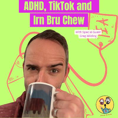 ADHD, TikTok and Irn Bru chew ADHD, TikTok and Irn Bru chew