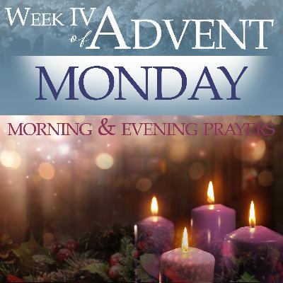 Dec 19 - Wk IV - ADVENT Monday Morning Prayers