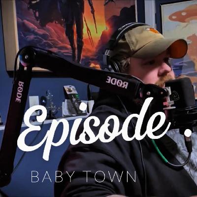 EP. 13 Baby Town