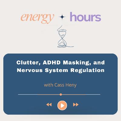 Clutter, ADHD Masking, and Nervous System Regulation