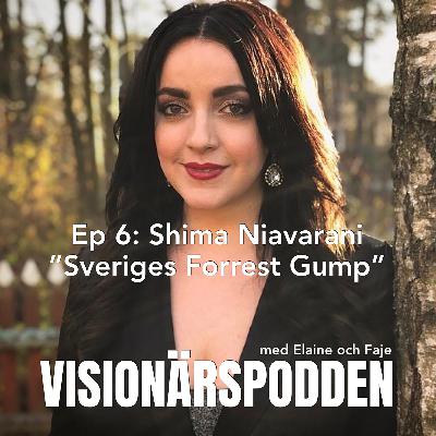 Ep 6: Shima Niavarani - "Sveriges Forrest Gump"