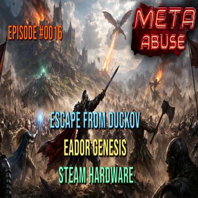 Meta Abuse #16 | Steam Hardware, Escape from Duckov, Eador Genesis
