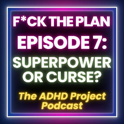 Superpower or Curse?