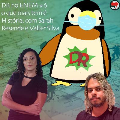 DR no ENEM #6 | O que mais tem é História, com Sarah Resende e Valter Silva DR no ENEM #6 | O que mais tem é História, com Sarah Resende e Valter Silva