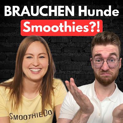 #14 Smoothies für Hunde: gesund oder Hype?! Mit Nelly Nagel von Smoothiedog