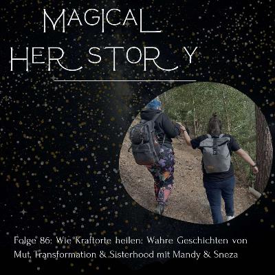 Folge 86: Wie Kraftorte heilen: Wahre Geschichten von Mut, Transformation & Sisterhood mit Sneza & Mandy Folge 86: Wie Kraftorte heilen: Wahre Geschichten von Mut, Transformation & Sisterhood mit Sneza & Mandy