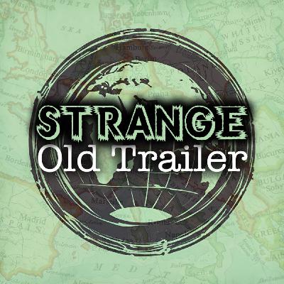 Strange Old Trailer