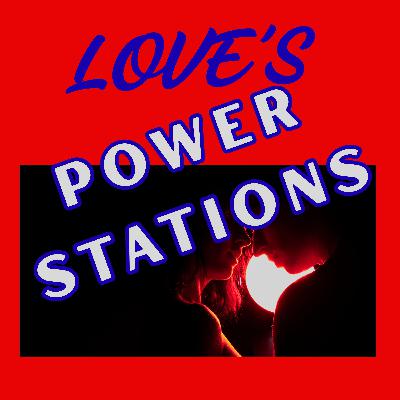 Love's Power Stations
