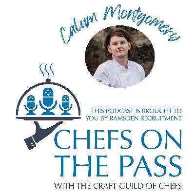 #013 - Chefs on the Pass - Calum Montgomery - Passion, Produce & Purpose