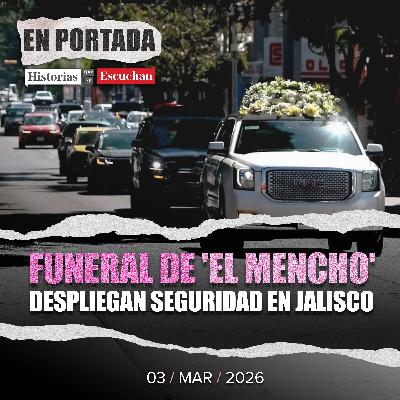 Funeral de 'El Mencho': entre tensión y fuerte dispositivo de seguridad