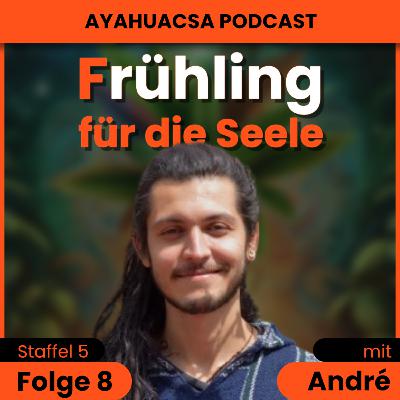 S5/F8: Ein Spaziergang veränderte André´s Weg //Ayahuasca Podcast