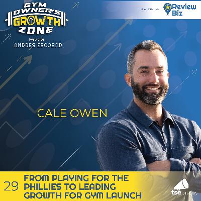 From Playing for the Phillies to Leading Growth for Gym Launch | Cale Owen - 029 From Playing for the Phillies to Leading Growth for Gym Launch | Cale Owen - 029