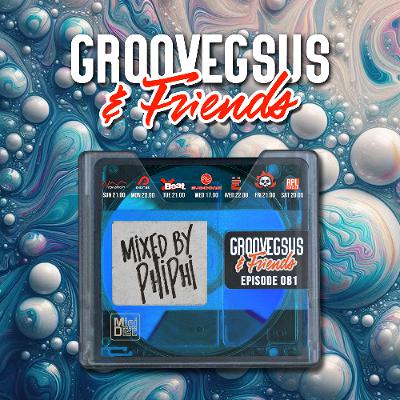Groovegsus & Friends - EP081 - DJ PhiPhi (Radio)