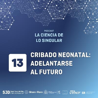 Cribado neonatal: adelantarse al futuro | La Ciencia de lo Singular