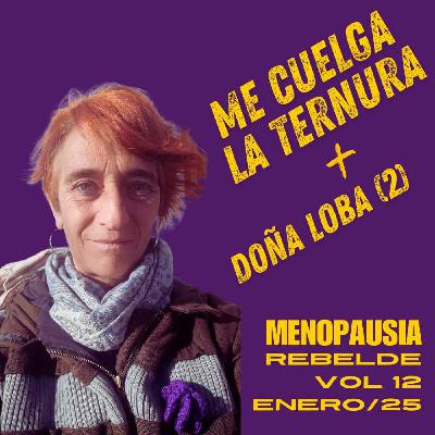 ME CUELGA LA TERNURA, ESTA EMOCIÓN QUE VA LLEGANDO CON LA MENOPAUSIA + DOÑA LOBA PARTE 2 ME CUELGA LA TERNURA, ESTA EMOCIÓN QUE VA LLEGANDO CON LA MENOPAUSIA + DOÑA LOBA PARTE 2