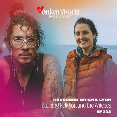 222: Burning Religion and the Witches with Rev. Briana Lynn 222: Burning Religion and the Witches with Rev. Briana Lynn