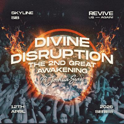 Divine Disruption: The 2nd Great Awakening - Revive Us Again! - Ps Joshua Siaw