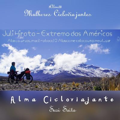 Alma38 Mulheres Cicloviajantes: Juli Hirata - Extremos das Américas #1 O Alasca me pôs no meu lugar Alma38 Mulheres Cicloviajantes: Juli Hirata - Extremos das Américas #1 O Alasca me pôs no meu lugar