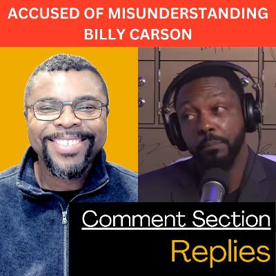 Accused of misunderstanding Billy Carson - Comment Section Replies | Ep 133