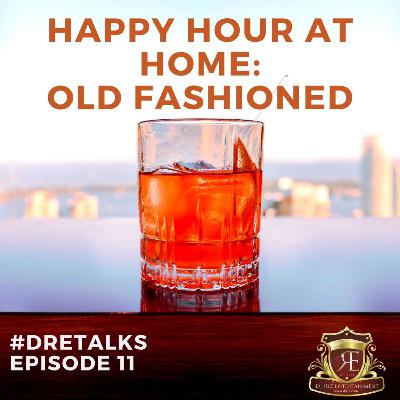 DRETalks Episode 11 Happy Hour at Home Old Fashion