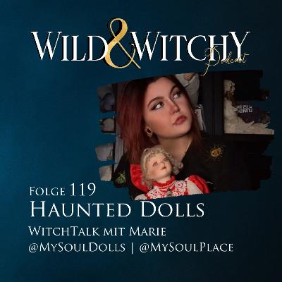 Wild & Witchy Folge 119 - Haunted Dolls mit Marie von MySoulPlace | MySoulDolls Wild & Witchy Folge 119 - Haunted Dolls mit Marie von MySoulPlace | MySoulDolls