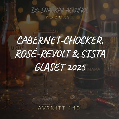 140. Cabernet-chocker, Rosé-revolt & Sista glaset 2025. 140. Cabernet-chocker, Rosé-revolt & Sista glaset 2025.