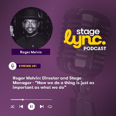 Ep.81: Roger Melvin: Director and Stage Manager - “How we do a thing is just as important as what we do” (Audio) Ep.81: Roger Melvin: Director and Stage Manager - “How we do a thing is just as important as what we do” (Audio)
