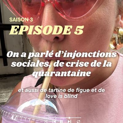 On a parlé d'injonctions sociales, de crise de la quarantaine et aussi de tartine de figue et de love is blind