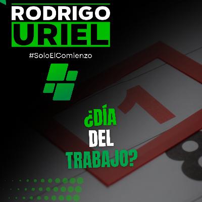 ¿DÍA DEL TRABAJO?