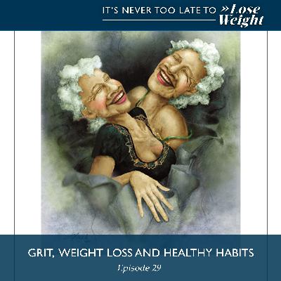 Ep #29: Grit, Weight Loss and Healthy Habits