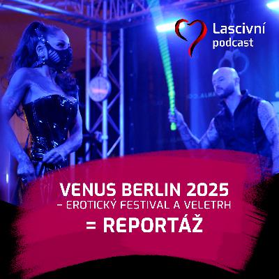 119 - Erotický berlínský VENUS festival a už po osmé = REPORTÁŽ od Petra