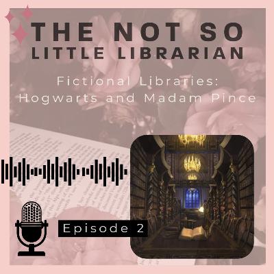Ep2. Fictional Libraries: Hogwarts and Madam Pince