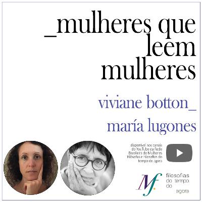 Série: mulheres que leem mulheres. Viviane Botton lê María Lugones. #Ep. 9 Série: mulheres que leem mulheres. Viviane Botton lê María Lugones. #Ep. 9