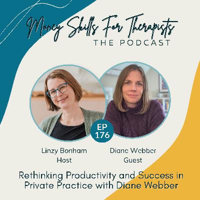 176: Rethinking Productivity and Success in Private Practice with Diane Webber