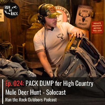 Ep. 024: PACK DUMP for High Country Mule Deer Hunt - Solocast