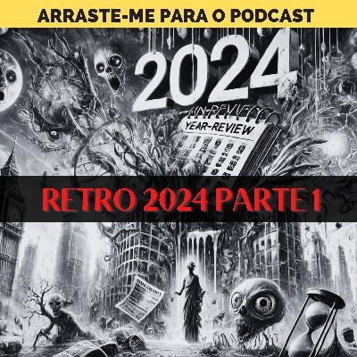 Retrospectiva Bizarra 2024 : Parte 1 - LO#018