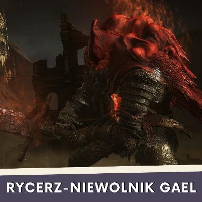 Rycerz-niewolnik Gael i poszukiwania Mrocznej Duszy (Dark Souls 3 LORE PL)