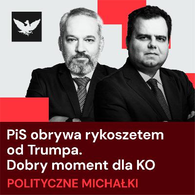 Polityczne Michałki | Strategia USA kolejnym tematem, który dzieli PiS, na dwulecie w rządu w KO dobre nastroje