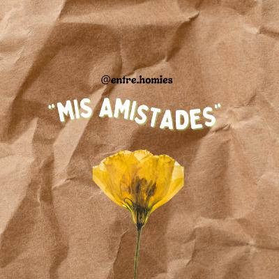 Ep 08 - Mis Amistades <3