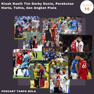 Episode 10 : Kisah Kasih Tim Derby Dunia, Perebutan Harta, Tahta & Angkat Piala