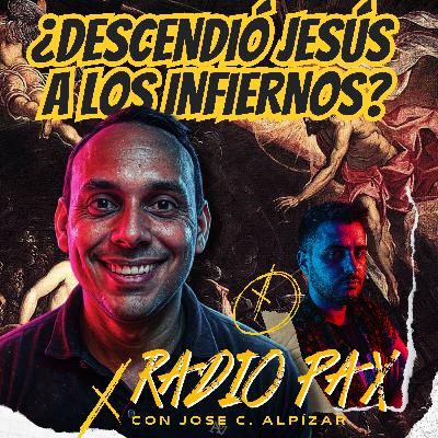 J.C. Alpízar - "¿Descendió Jesús a los infiernos?" 🔥📚 Radio Pax #123
