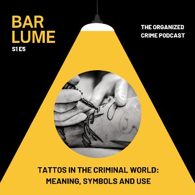 Ep. 5: Tattoos in the criminal world- meaning, symbols and use