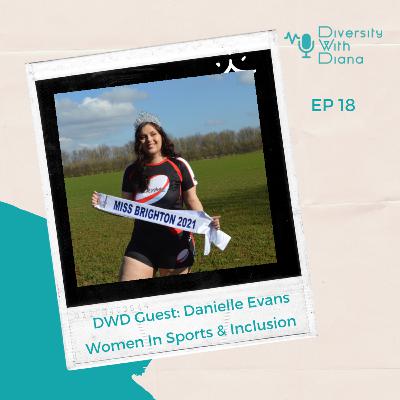 Podcast 18 | Women In Sports & Inclusion| Danielle Evans & Diana Sifuna Podcast 18 | Women In Sports & Inclusion| Danielle Evans & Diana Sifuna