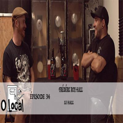 O Local Podcast Épisode #034 Frédéric Roy-Hall