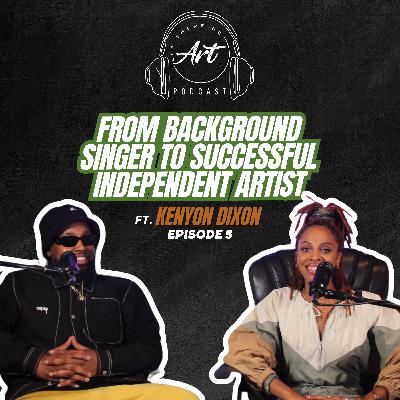 EP 5 - From Background Singer To Successful Independent Artist Ft. Kenyon Dixon