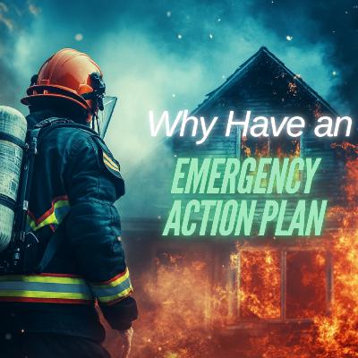 Why Have an Emergency Action Plan Why Have an Emergency Action Plan