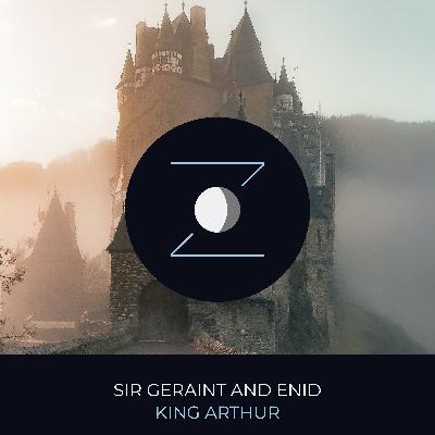Sir Geraint and Enid | King Arthur Sir Geraint and Enid | King Arthur