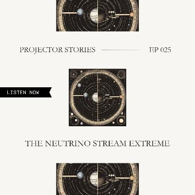 The Neutrino Stream Extreme